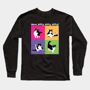 Here, Kitty, Kitty, Kitty! Long Sleeve T-Shirt